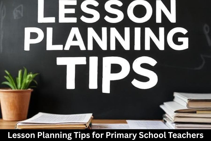 Lesson Planning Tips for Primary School Teachers